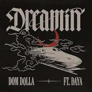 Dreamin - Dom Dolla ft. Daya
