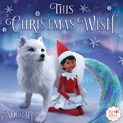 This Christmas Wish (Noorah's Song) from The Elf on the Shelf series' Elf Pets: A Fox Cub’s Christmas Tale